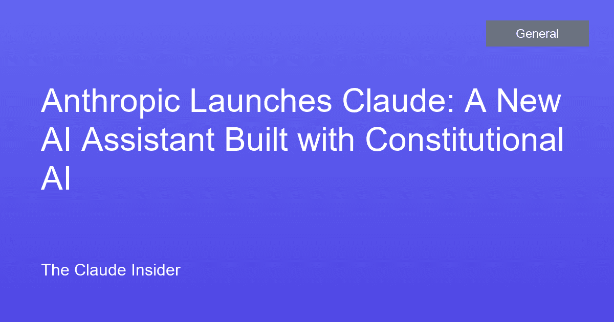 Anthropic Launches Claude: A New AI Assistant Built with Constitutional AI
