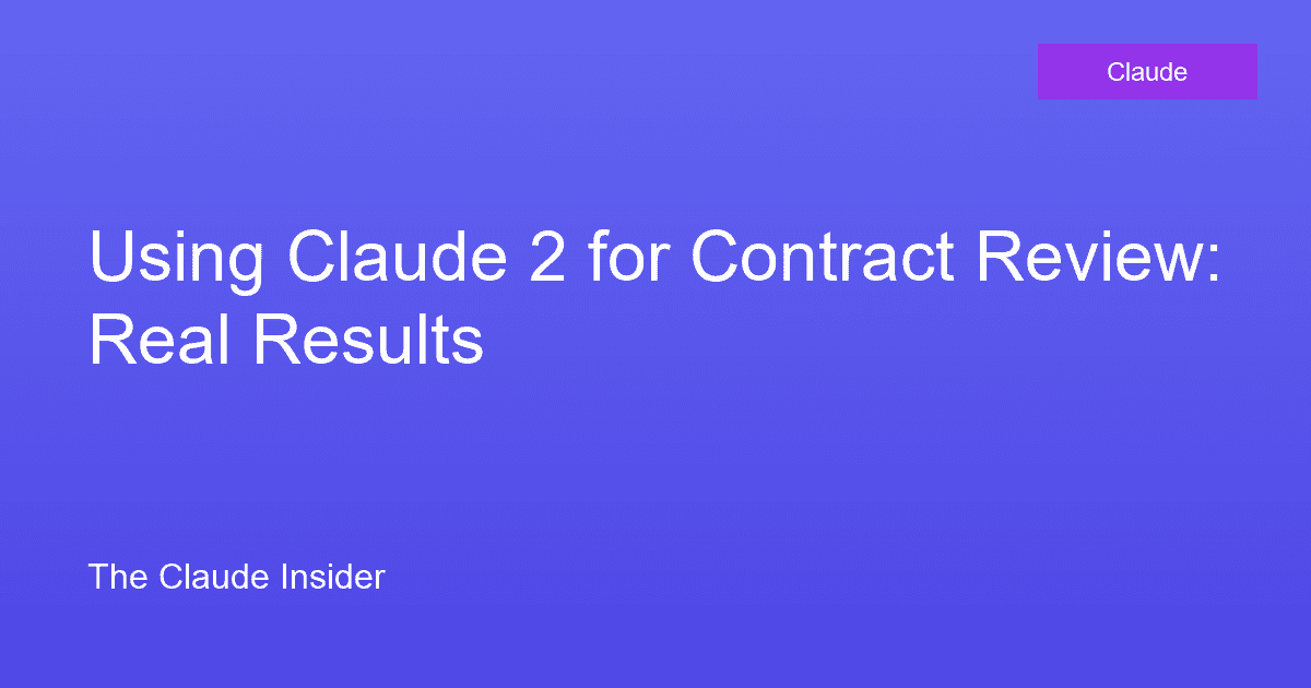Using Claude 2 for Contract Review: Real Results