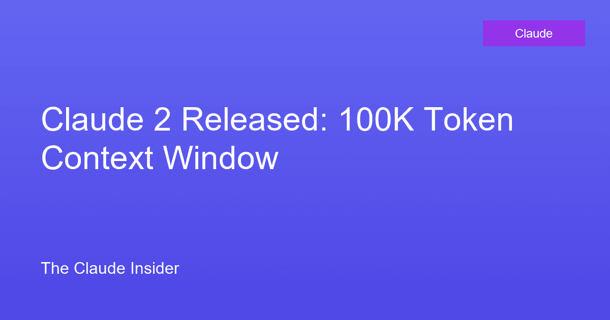 Claude 2 Released: 100K Token Context Window