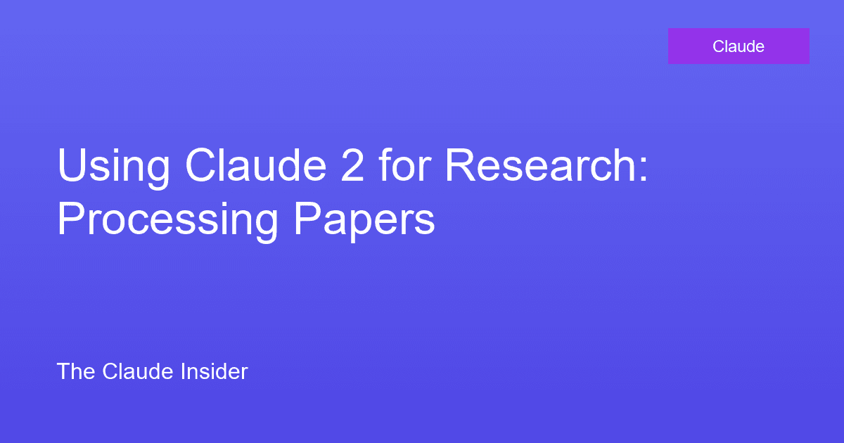 Using Claude 2 for Research: Processing Papers