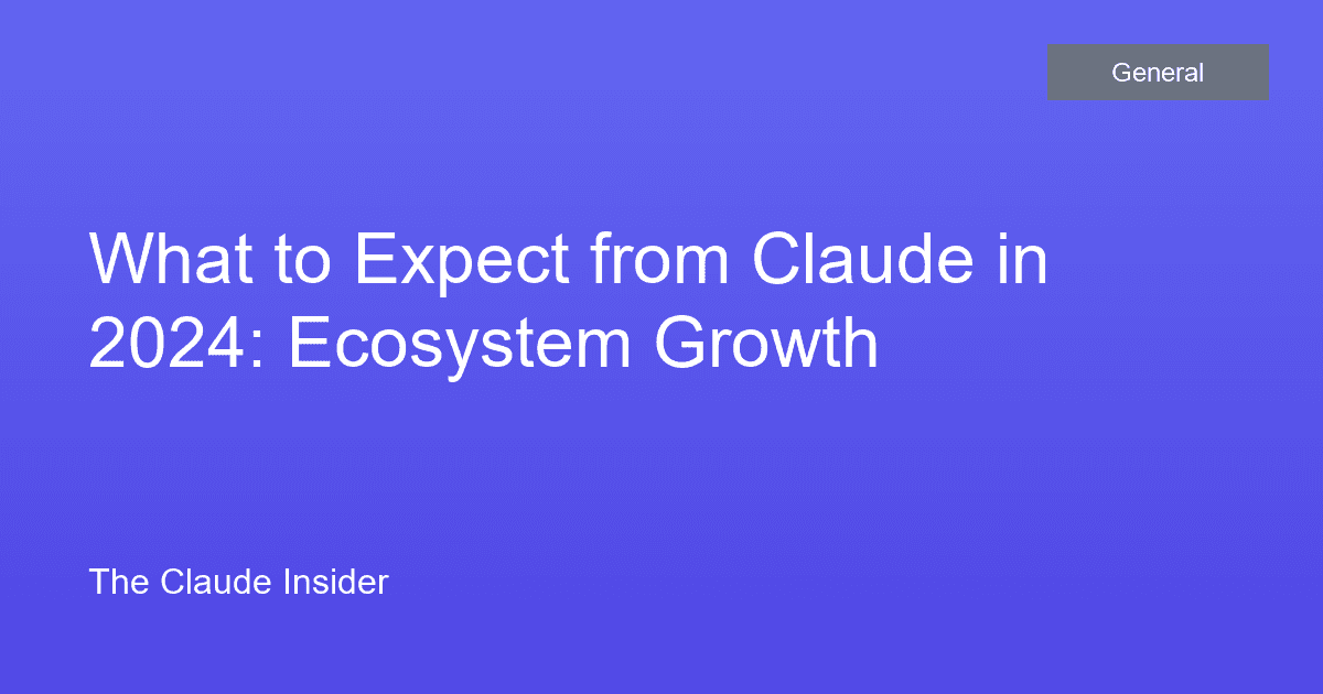 What to Expect from Claude in 2024: Ecosystem Growth