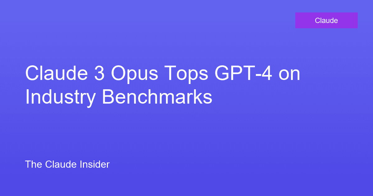 Claude 3 Opus Tops GPT-4 on Industry Benchmarks
