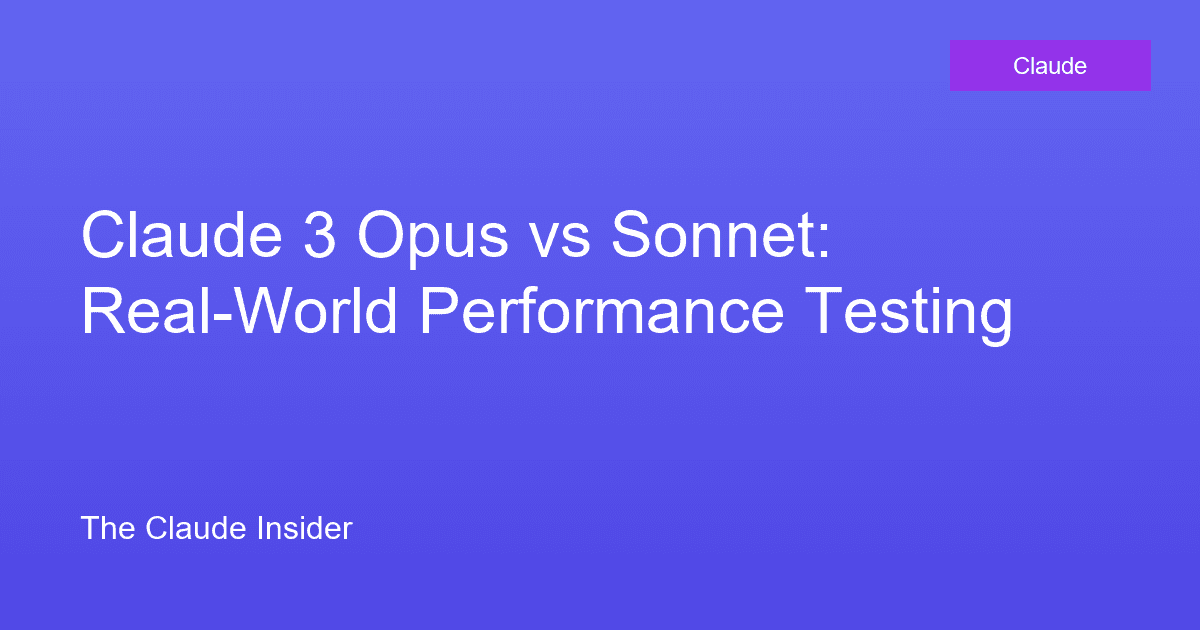 Claude 3 Opus vs Sonnet: Real-World Performance Testing