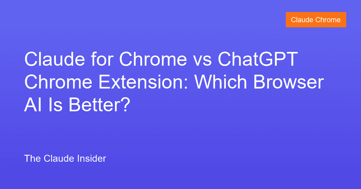 Claude for Chrome vs ChatGPT Chrome Extension: Which Browser AI Is Better?
