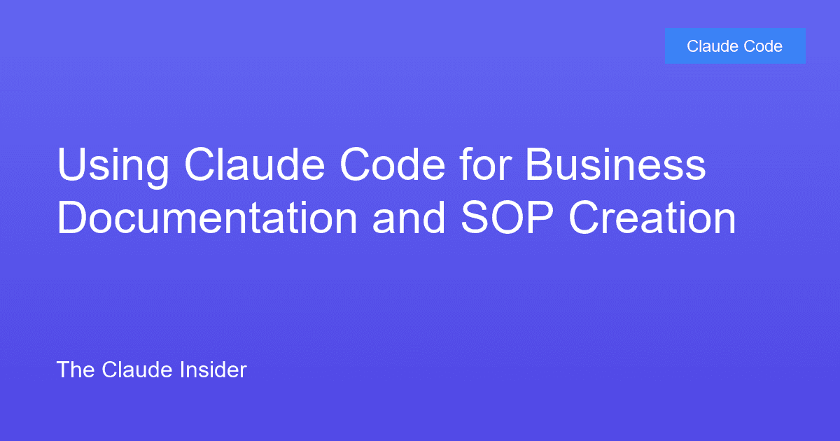 Using Claude Code for Business Documentation and SOP Creation