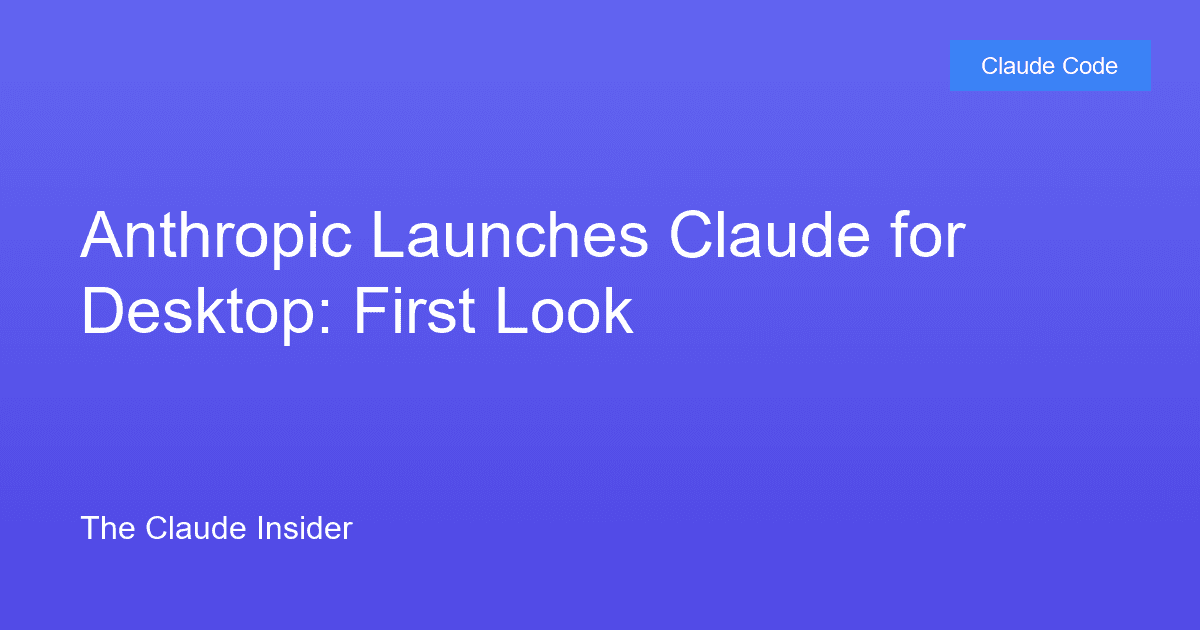 Anthropic Launches Claude for Desktop: First Look