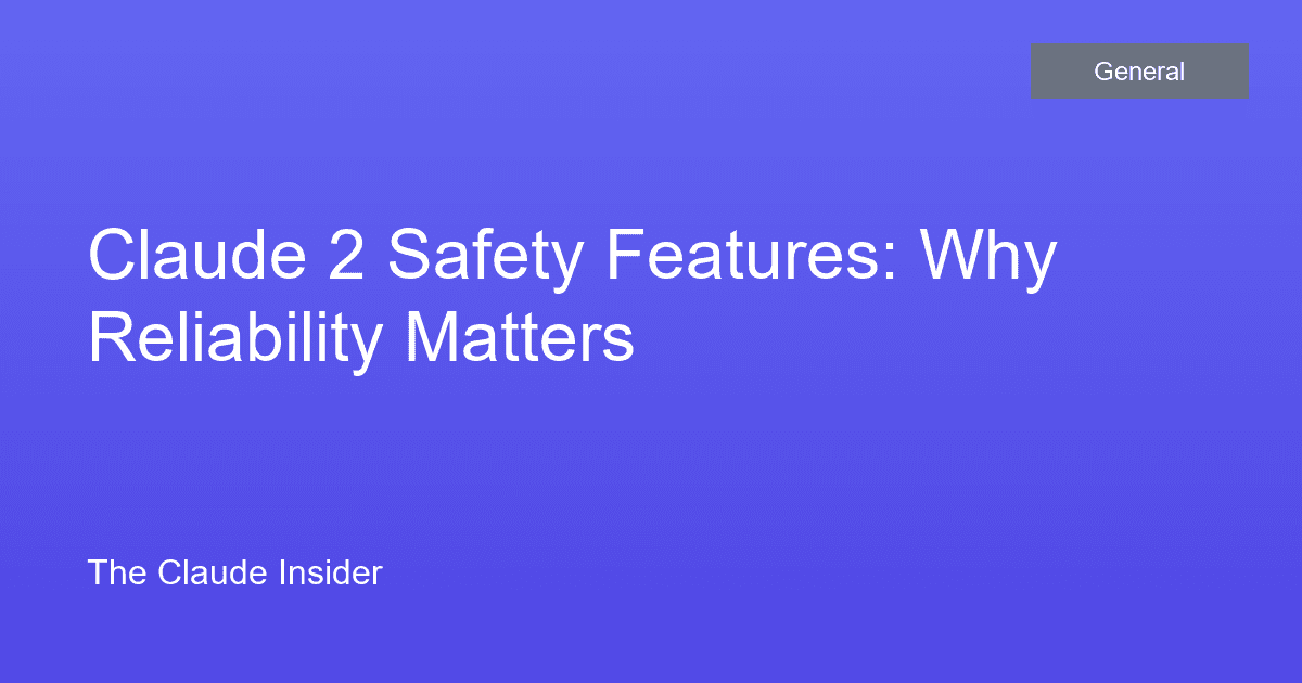 Claude 2 Safety Features: Why Reliability Matters