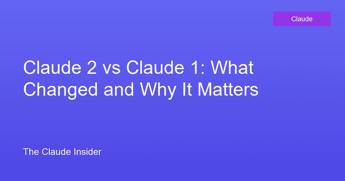Claude 2 vs Claude 1: What Changed and Why It Matters