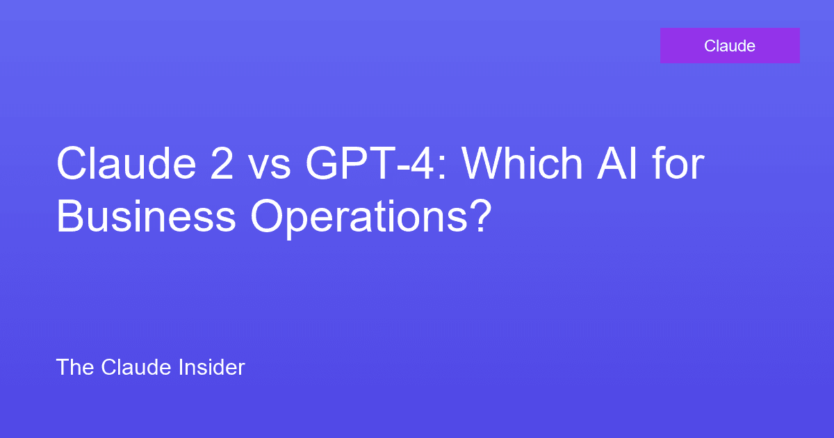 Claude 2 vs GPT-4: Which AI for Business Operations?