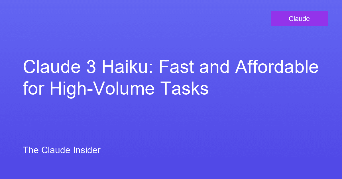Claude 3 Haiku: Fast and Affordable for High-Volume Tasks