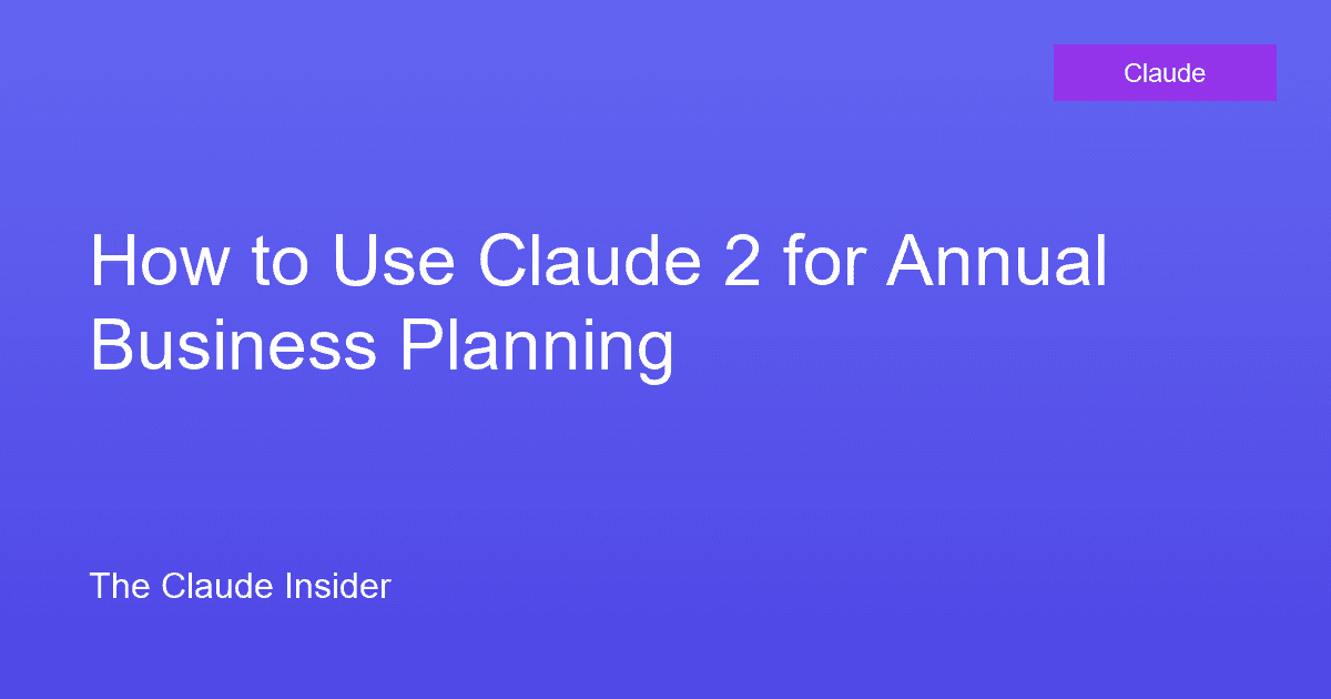 How to Use Claude 2 for Annual Business Planning