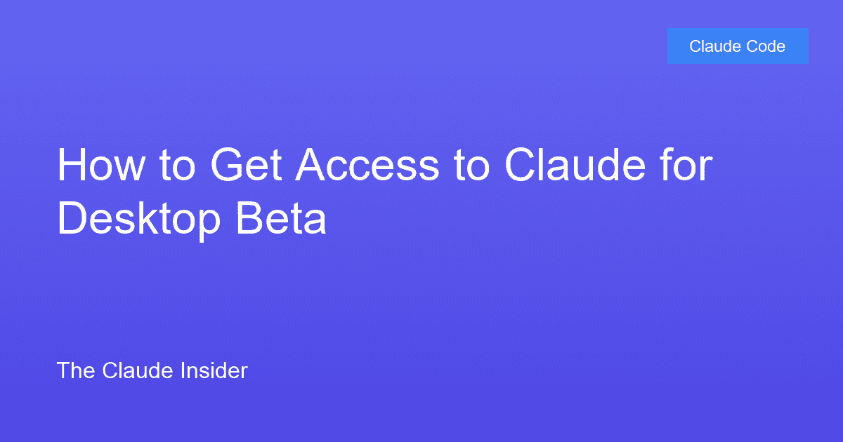 How to Get Access to Claude for Desktop Beta