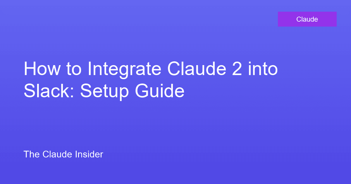 How to Integrate Claude 2 into Slack: Setup Guide