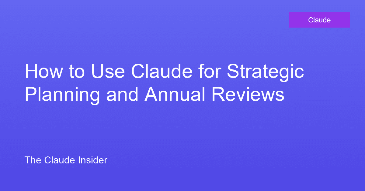 How to Use Claude for Strategic Planning and Annual Reviews