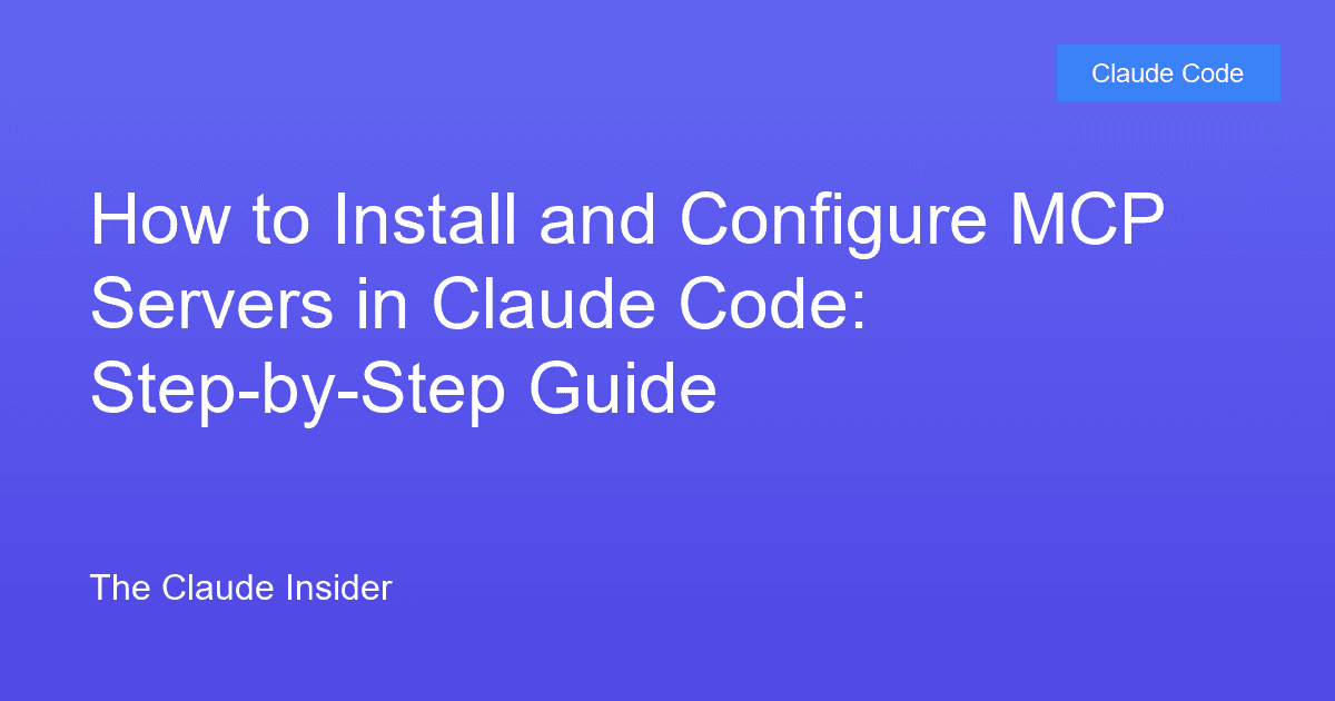 How to Install and Configure MCP Servers in Claude Code: Step-by-Step Guide