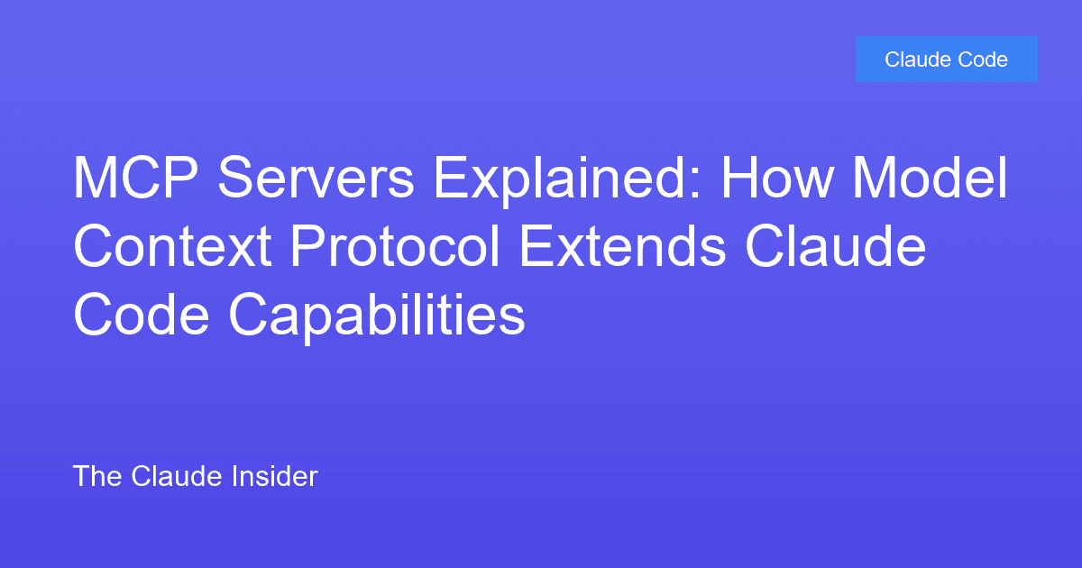 MCP Servers Explained: How Model Context Protocol Extends Claude Code Capabilities