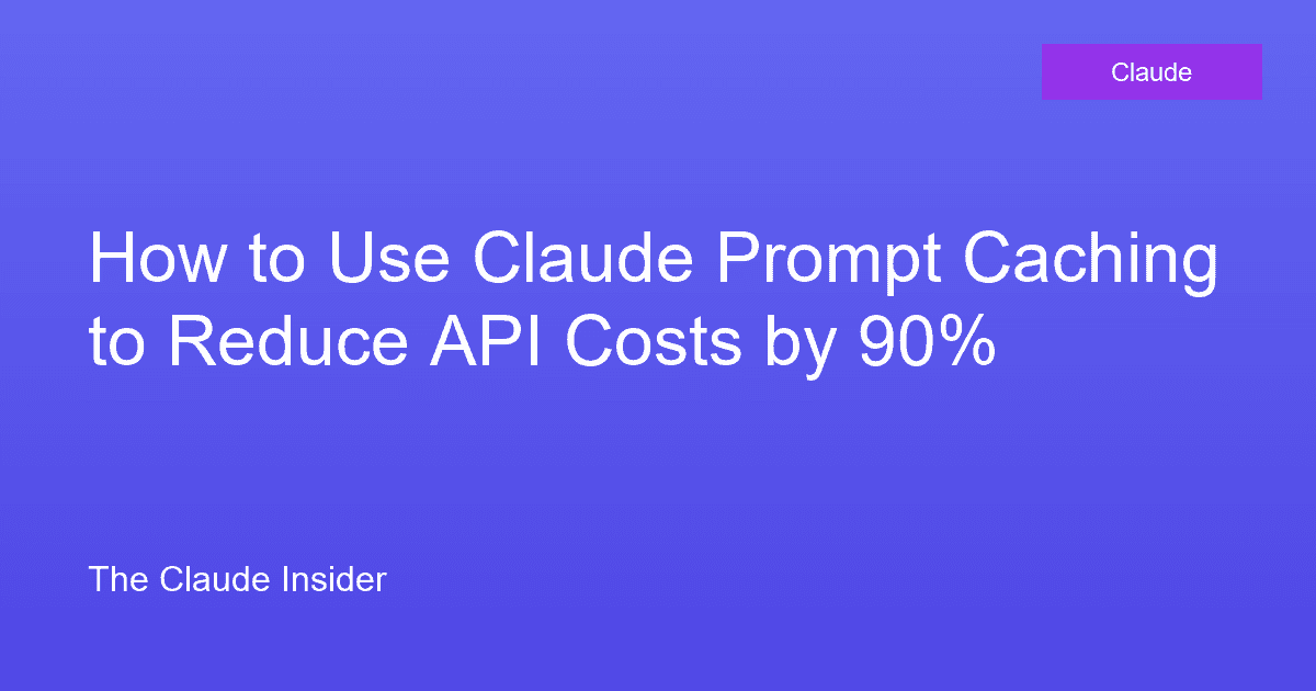 How to Use Claude Prompt Caching to Reduce API Costs by 90%